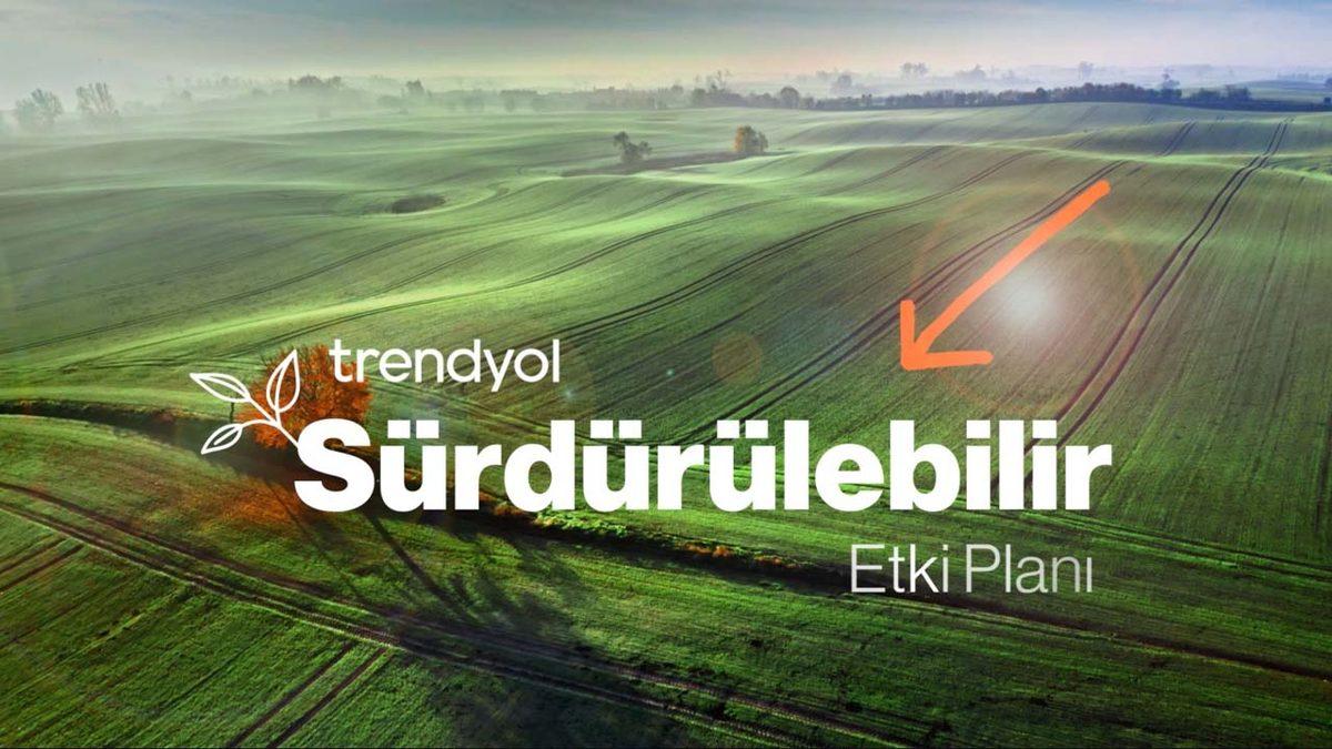 Trendyol, ‘Dünya’ ve ‘İnsan’ Merkezli Planlarını Açıkladı: %100 Doğa Dostu E-Ticaret İçin Hedef Tarih Belli Oldu