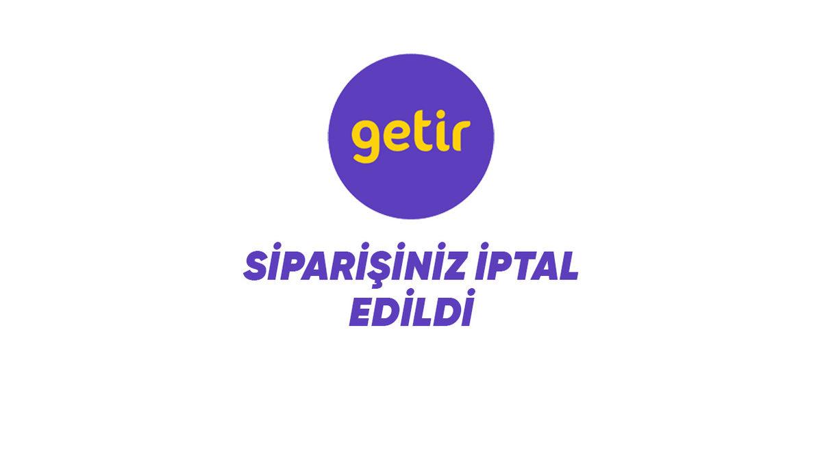 Getir Sipariş İptal Etme Nasıl Yapılır? Tüm Detaylarıyla Açıkladık