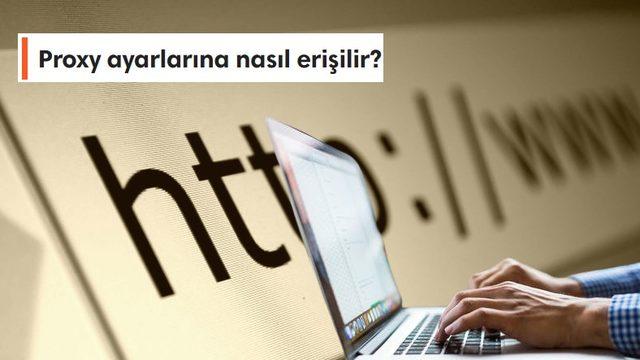 İnternette Daha Özgür Şekilde Dolaşmamızı Sağlayan Proxy Nedir, Ne İşe Yarar, Nasıl Kullanılır?