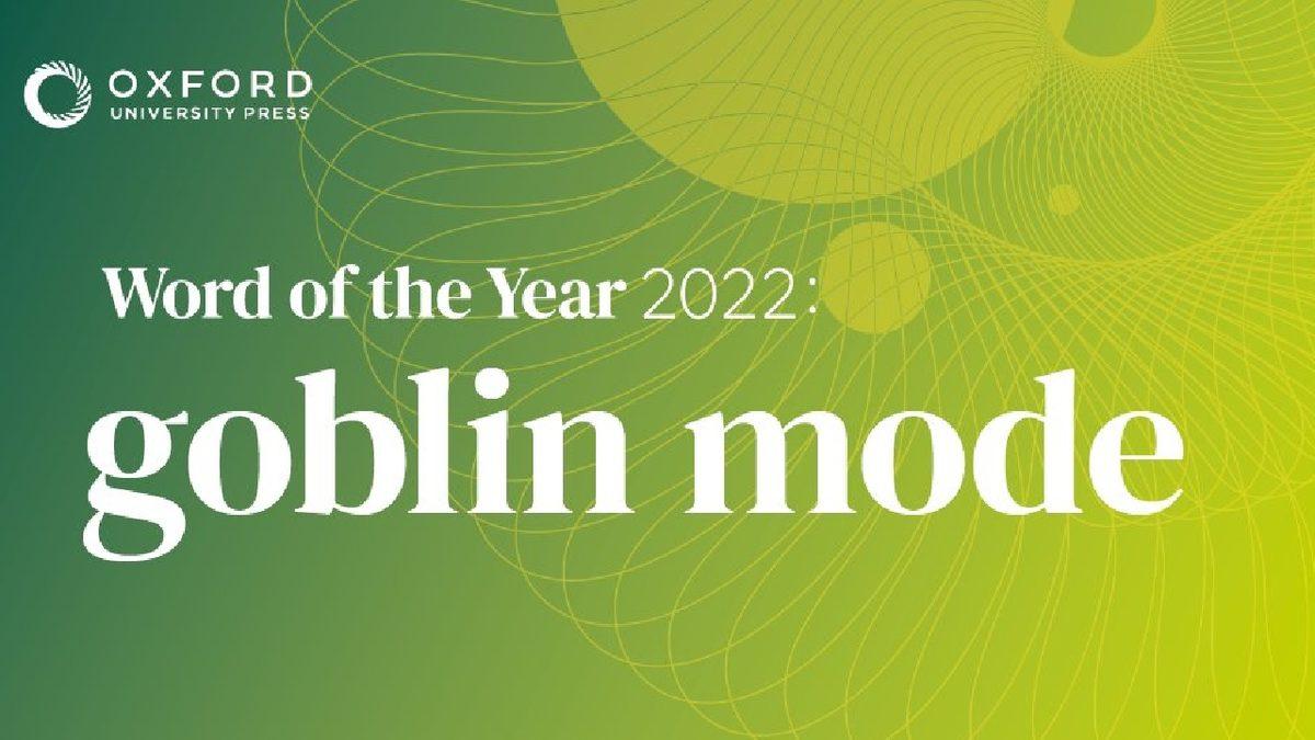 Oxford, Oylarla Belirlediği Yılın Kelimesini Açıkladı: Peki, “Goblin Mode” Ne Demek?