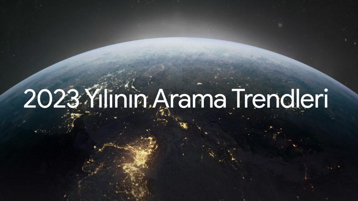 Google, Türkiye’de ve Dünyada En Çok Aranan Kişileri ve Kelimeleri Açıkladı