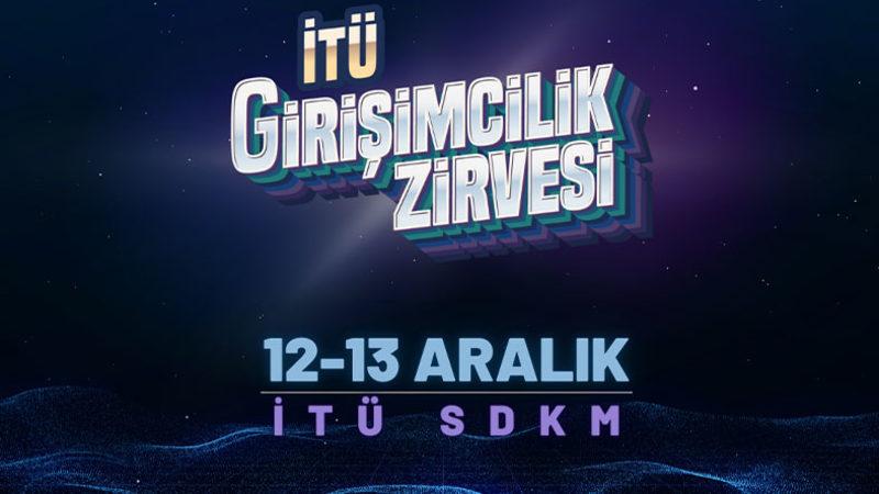İstanbul Teknik Üniversitesi Girişimcilik Zirvesi, 12-13 Aralık’ta Düzenlenecek