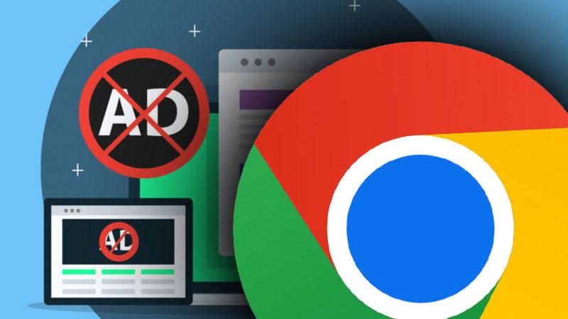 Google Chrome’dan Reklam Engelleyici Kullananları ’Şimdilik’ Sevindirecek Haber