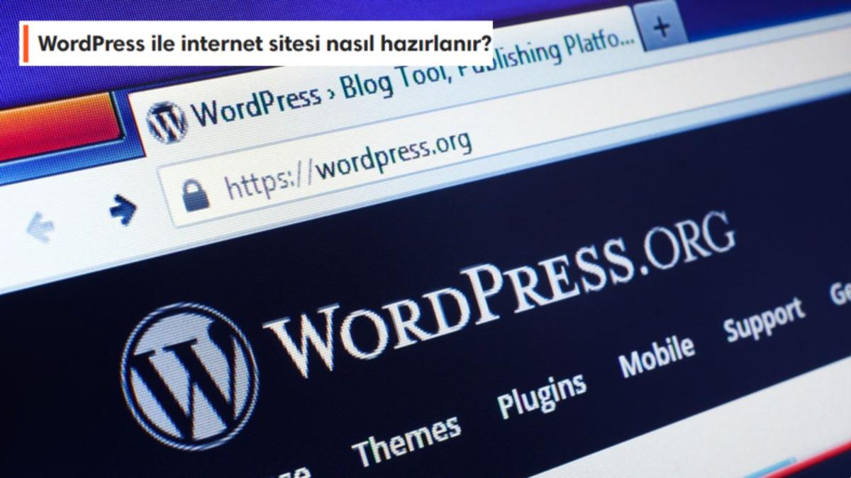 Adım Adım anlattık: WordPress ile Kendi İnternet Sitenizi Nasıl Hazırlarsınız?