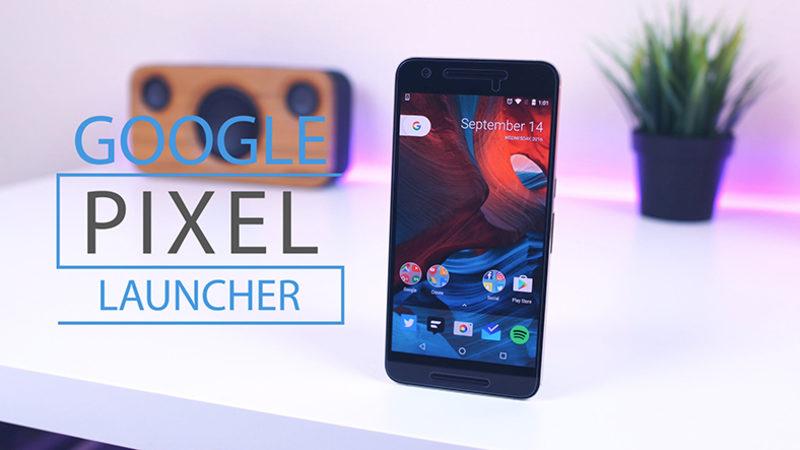 Google’ın Pixel Launcher’ını Telefonunuza Nasıl Yüklersiniz?