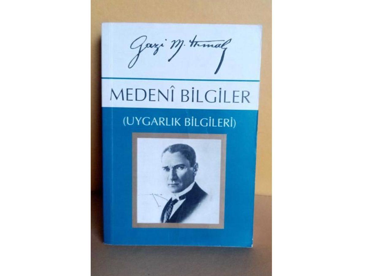 Daha Uygar Bir Dünya Mümkün: Mustafa Kemal Atatürk’ün Üstün Bir Beceriyle Yazdığı 14 Kitap