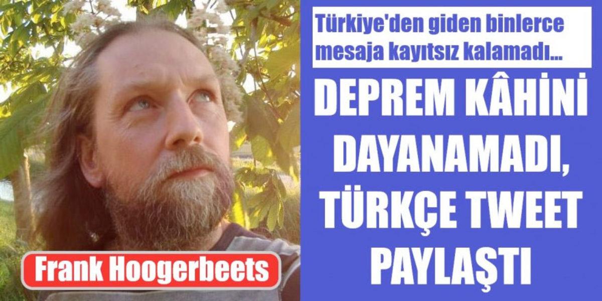 Kahramanmaraş Depremini 3 Gün Önce Bildiği Söylenen ‘Deprem Kahini’ Frank Hoogerbeets Hakkında Gerçekler!