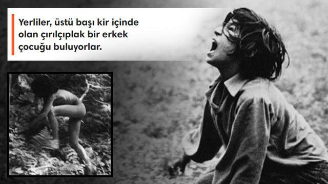 Yıllarca Ormanda Tek Başına Hayatta Kalan Çocuğun Hayatınız Boyunca Unutamayacağınız Çarpıcı Hikayesi