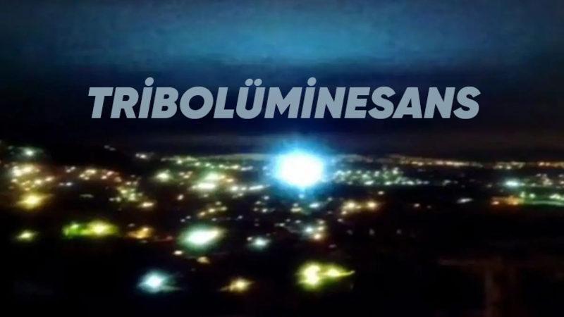 Büyük Depremlerde Ortaya Çıkan Esrarengiz Işıkların En Olası Bilimsel Açıklamaları