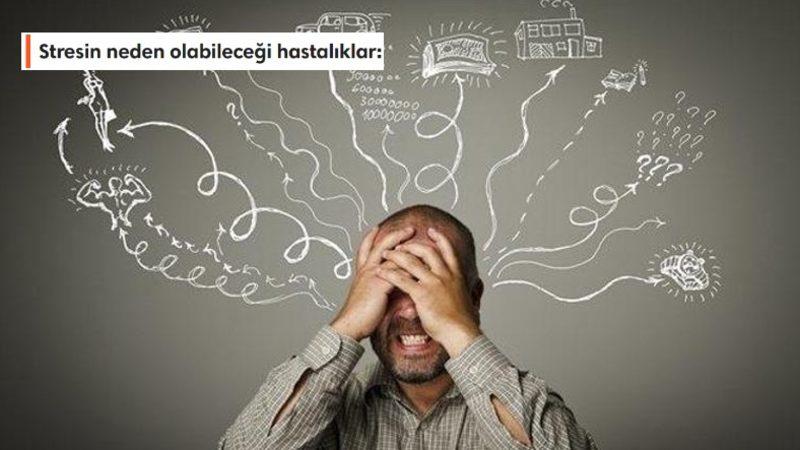Biliyoruz Günümüzde Hiç Kolay Değil Ama: Stresinizi Kontrol Etmezseniz Sebep Olabileceği Hastalıklar