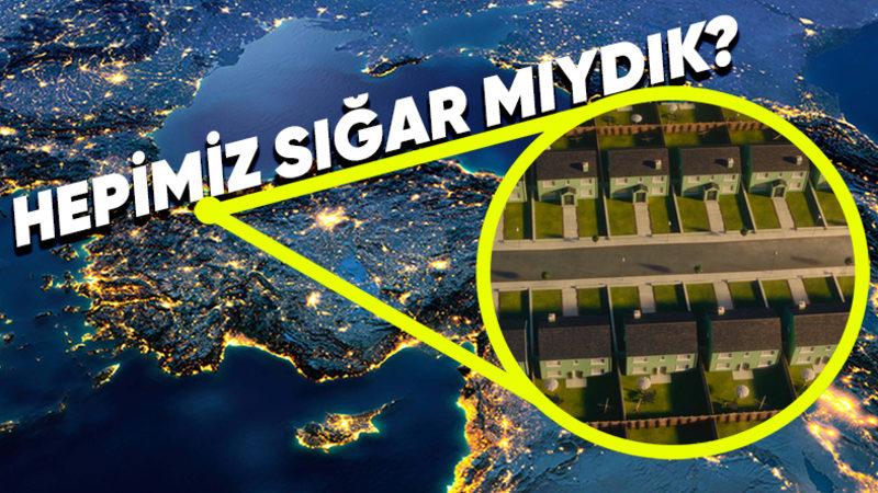 Türkiye’nin Her Yerinde Sadece Tek Tip, Müstakil Evler Olsaydı Ne Kadar Alan Gerekirdi? (Sürpriz Sonlu)