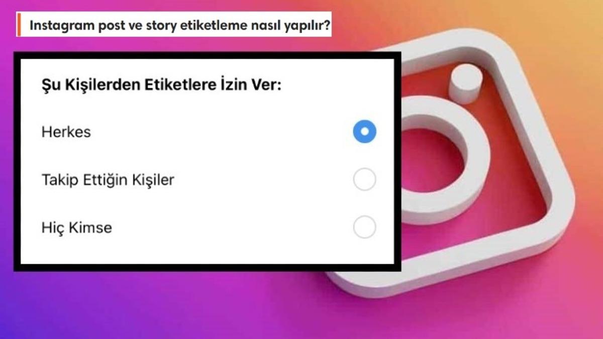 Gülümse Çekiyorum: Instagram Post ve Story Etiketleme Nasıl Yapılır?