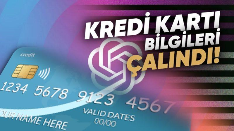 ChatGPT Kullanıcılarının Kredi Kartı Bilgileri Çalındı (Open AI da İtiraf Etti)