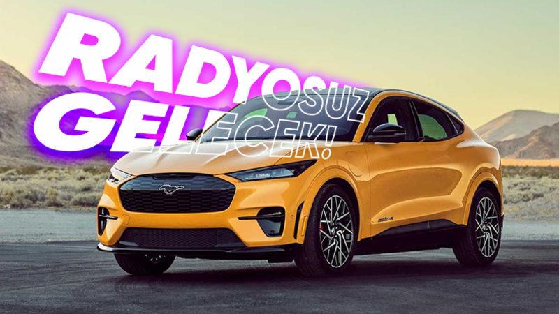 Ford’un Yeni Nesil Elektrikli Otomobillerinde Radyo Olmayacak: Hem de Çok Mantıklı Bir Sebeple...