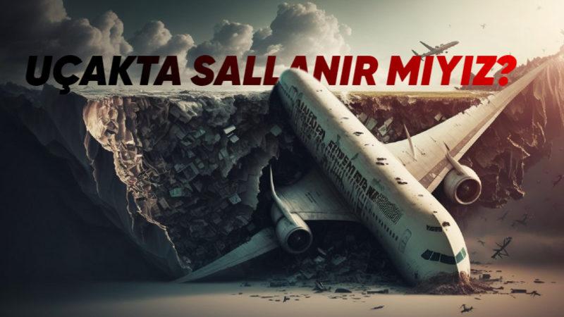 Büyük Bir Depreme Uçakta Yakalanırsak Ne Kadar Risk Altında Oluruz?