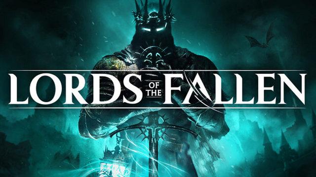 Merakla Beklenen Oyun Lords of the Fallen’ın Sistem Gereksinimleri Açıklandı: İşte Türkiye Fiyatı ve Çıkış Tarihi