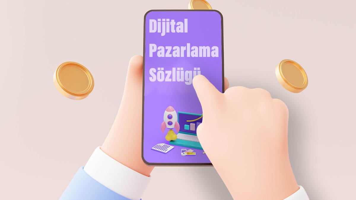 İnternetten Gelir Elde Etmek İsteyenlerin Ezbere Bilmesi Gereken Kavramlarla: Dijital Pazarlama Sözlüğü