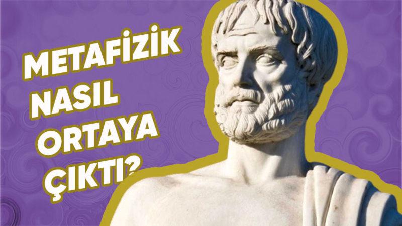 Gördüğüm Yetmiyor, Fazlasını Merak Ediyorum Diyenler İçin: Metafizik Tam Olarak Nedir, Neyi Savunur?