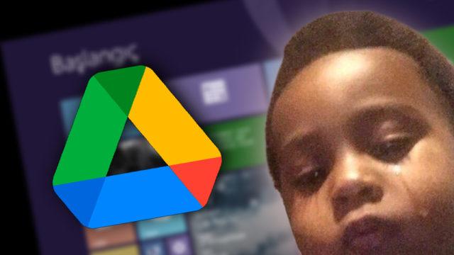 Google, Drive Uygulamasının Windows 8 ve 8.1 Desteğini Kesiyor: 32 Bit Windows 10’da da Kullanılamayacak!