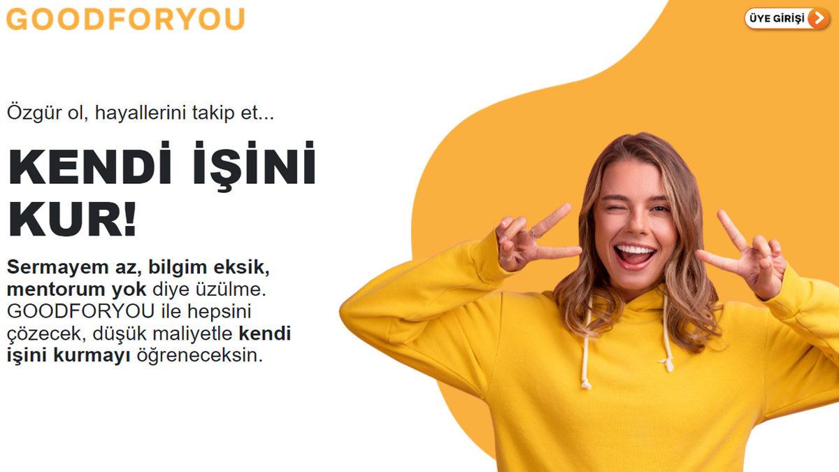Kendi İşini Kurmak İsteyip Nereden Başlayacağını Bilemeyen Mikro-Girişimci Adaylarına Yol Gösteren Platform: GOODFORYOU