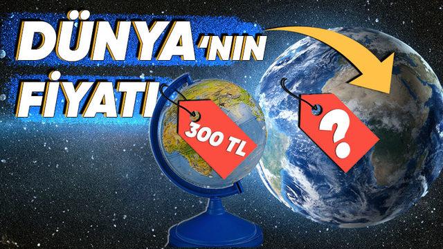 Dünya’yı Satın Almak İsteseydik Kaç Dolar Ödememiz Gerekirdi? (TL’ye Çevirmeyin)
