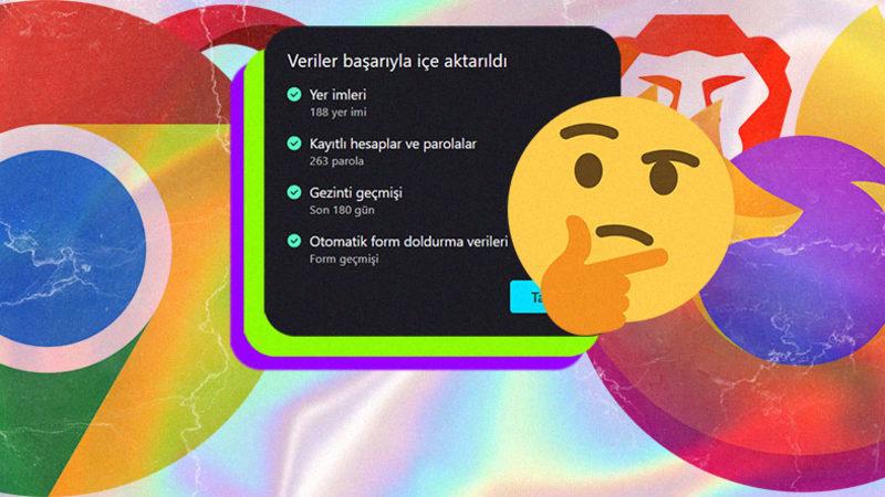 Kayıtlı Şifreler ve Yer İmleri Silinmeden Nasıl Tarayıcı Değiştirilir?
