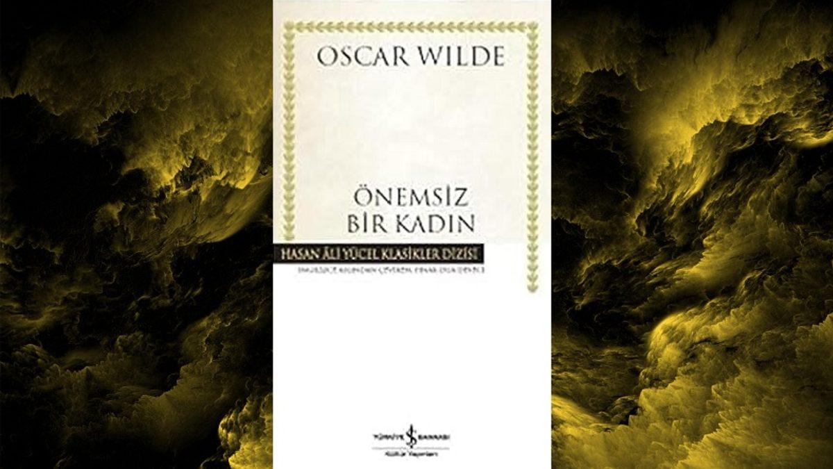 Okuyan Herkesin Hayata Başka Bir Gözle Bakmasını Sağlayacak Oscar Wilde Kitapları