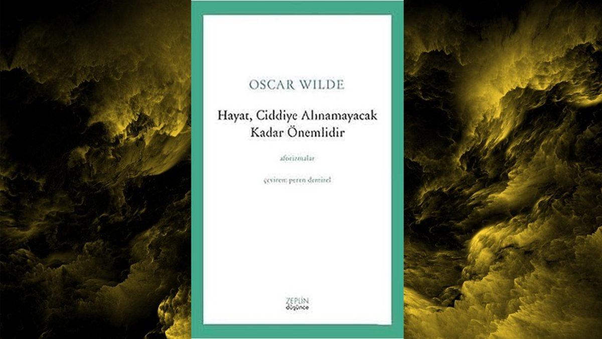 Okuyan Herkesin Hayata Başka Bir Gözle Bakmasını Sağlayacak Oscar Wilde Kitapları