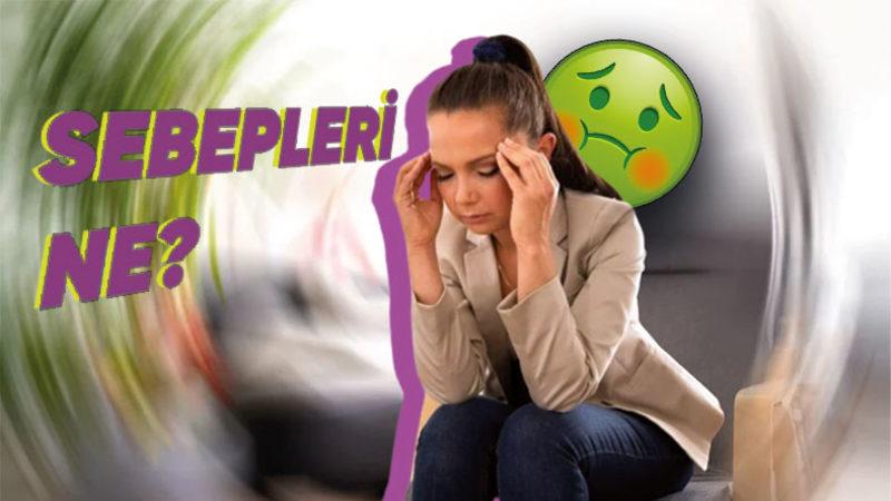 Neden Durduk Yerde Aniden Başımız Döner, Böyle Bir Durumda Ne Yapmalıyız?