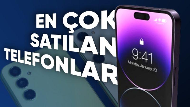 En Çok Satılan Akıllı Telefon Modelleri: Fiyat ve Özellikleri!