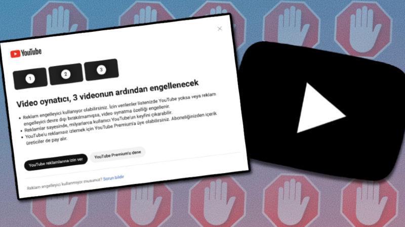 YouTube’un Reklam Engelleyici Yasağı Türkiye’de! 3 Videonun Ardından Video İzlenemeyecek