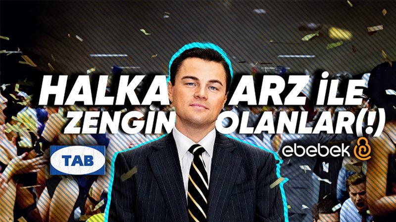 Halka Arzda Çalışanlarına "Kıyak" Geçen TAB Gıda, ebebek Gibi Şirketler, Onlara Ne Kadar Kazandırdı?