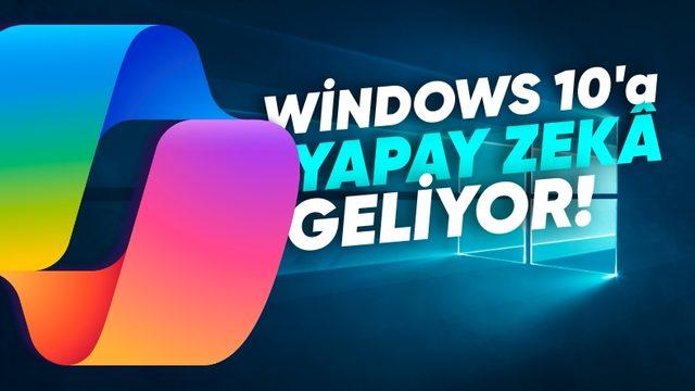Windows 11’in Öve Öve Bitirilemeyen Yapay Zekâ Özellikleri Windows 10’a Geliyor