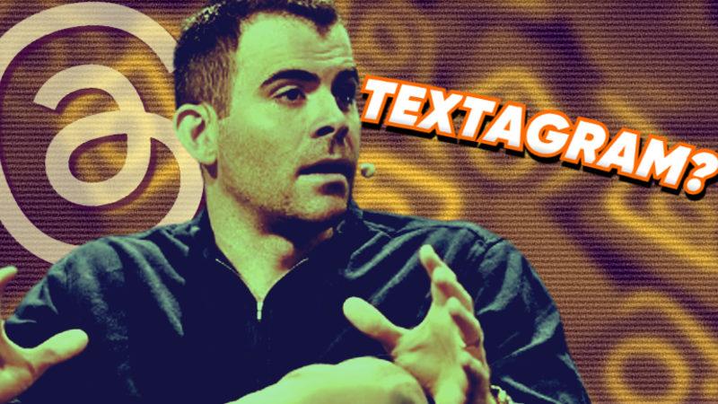 Instagram Patronu, Threads İçin Düşünülen İlk İsimleri Açıkladı (Neyse ki Hiçbiri Olmamış)