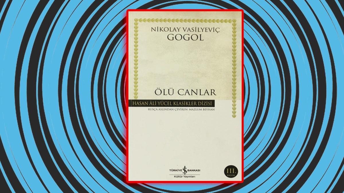 Yaptığı Toplum Eleştirileri ile Gerçekleri Tokat Gibi Yüzümüze Çarpan Nikolay Gogol’un En Önemli Eserleri ve Okumanız Gereken Kitapları