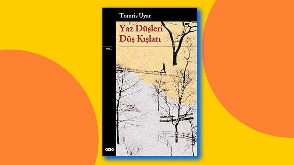 Kısa Hikâyeleri ve Denemeleri ile Türk Edebiyatına Yeni Bir Bakış Açısı Kazandıran Tomris Uyar Kimdir? Mutlaka Okunması Gereken Tomris Uyar Kitapları