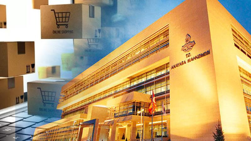Anayasa Mahkemesi, E-ticaret Yasasındaki Bazı Maddelerin İptal Edilmesine İlişkin Başvuruyu Reddetti