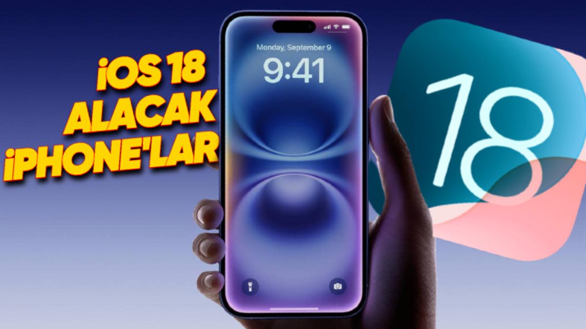 Hangi iPhone Modelleri iOS 18 Güncellemesi Alacak?