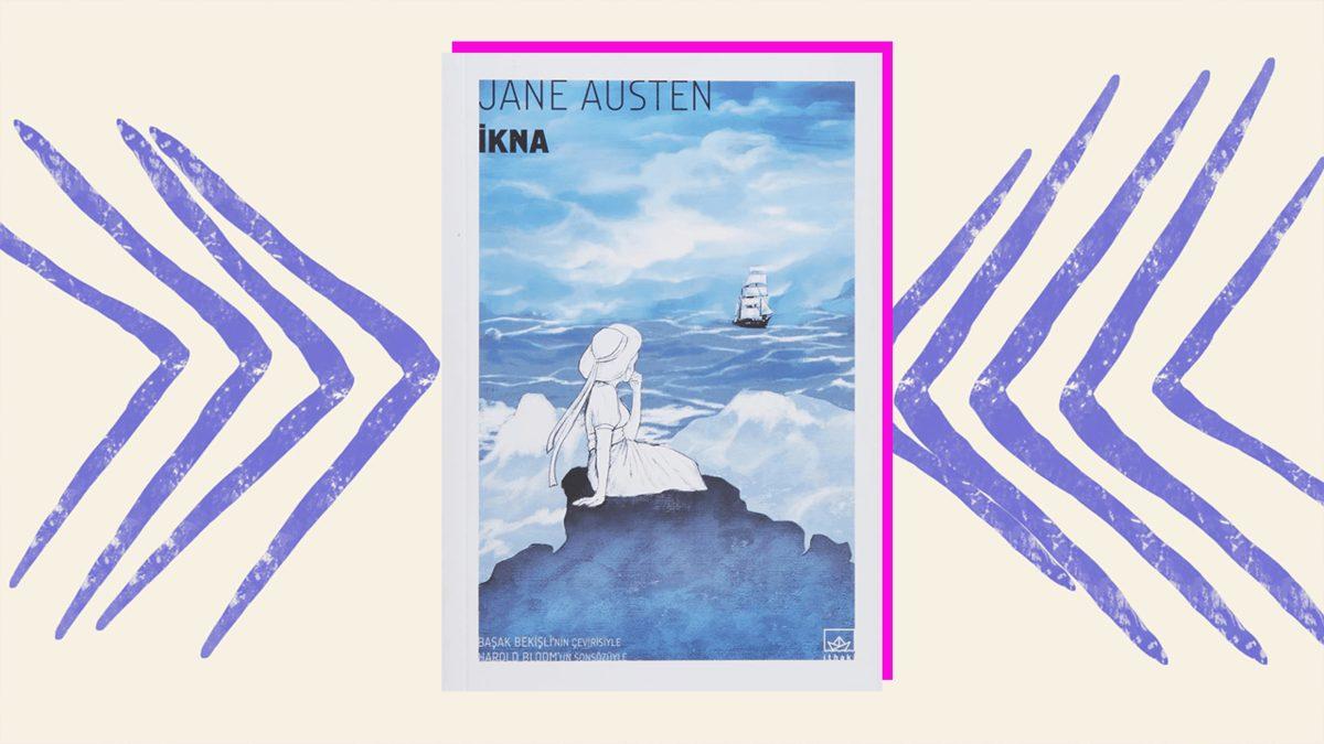 İnsan İlişkileri Hakkında Ezberleri Bozup Bildiklerinizi Sorgulatacak Jane Austen Kitapları