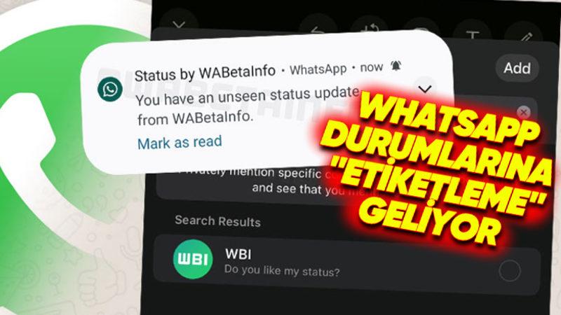 WhatsApp Durumlarına "Kişi Etiketleme" Geliyor: İşte Özellikten Yeni Bilgiler ve Ekran Görüntüleri