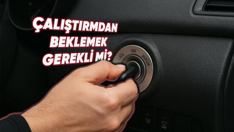 Arabayı Çalıştırdıktan Sonra Beklemeye Gerek Var mı? Benzinli ve Dizel Motorlar İçin Yanıtladık!