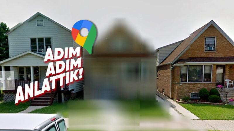 Google Haritalar Üzerinden Evinizi veya Plakası Görünen Arabanızı Nasıl Bulanıklaştırabilirsiniz?