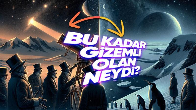 Uranüs Bile 1781’de Keşfedilmişken Antarktika Kıtası Nasıl Oldu da 1820’ye Kadar Keşfedilemedi?
