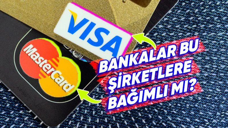 Biz Bankalara Bankalar Onlara Çalışıyor: Neden Visa ya da Mastercard Olmadan Kredi Kartı Çıkartılamıyor?
