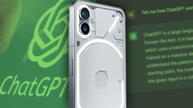 Yeni Nothing Phone (1) Güncellemesi, Telefona Seviye Atlatıyor: ChatGPT Entegrasyonu, RAM Hızlandırıcı ve Dahası…