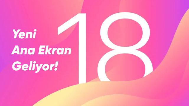 iOS 18 ile Birlikte Ana Ekran ve Yüklü Uygulamalarda Yenilikler Gelecek