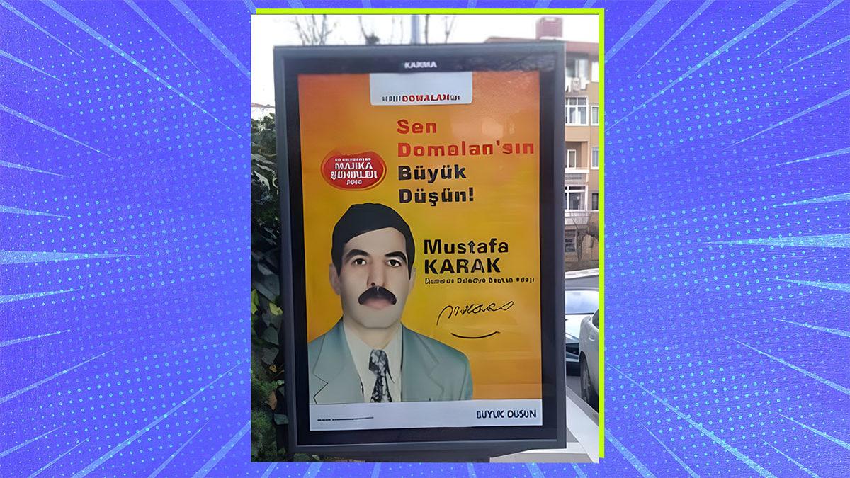 Türkiye Sokaklarında Görenin Dönüp Bir Daha Bakacağı Cesurlukla Patavatsızlık Sınırında Dolaşan Reklamlar