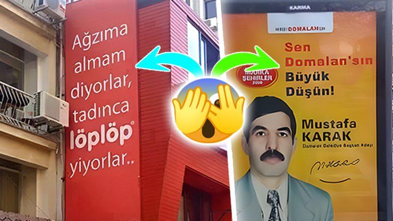 Türkiye Sokaklarında Görenin Dönüp Bir Daha Bakacağı Cesurlukla Patavatsızlık Sınırında Dolaşan Reklamlar