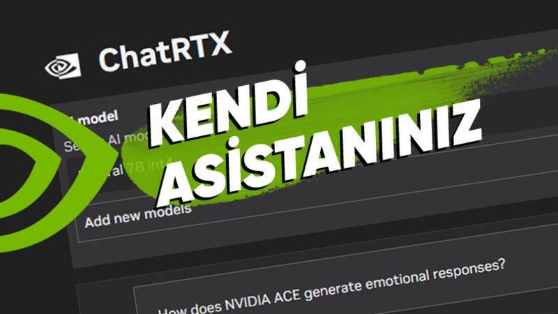 NVIDIA’nın Sohbet Botu ChatRTX, Artık Her Zamankinden Daha Güçlü