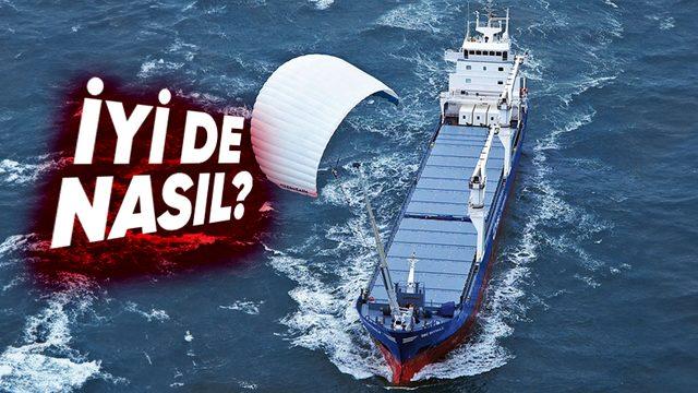 Bir Uçurtma, Yakıtı Olmayan Devasa Bir Kargo Gemisini Gideceği Yere Nasıl Götürebiliyor?